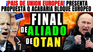 ULTIMO. CA-E ALIADO DE OTAN. PAIS EUROPEO PRESENTA PROPUESTA PARA ACAB4R CON UNION EUROPEA.