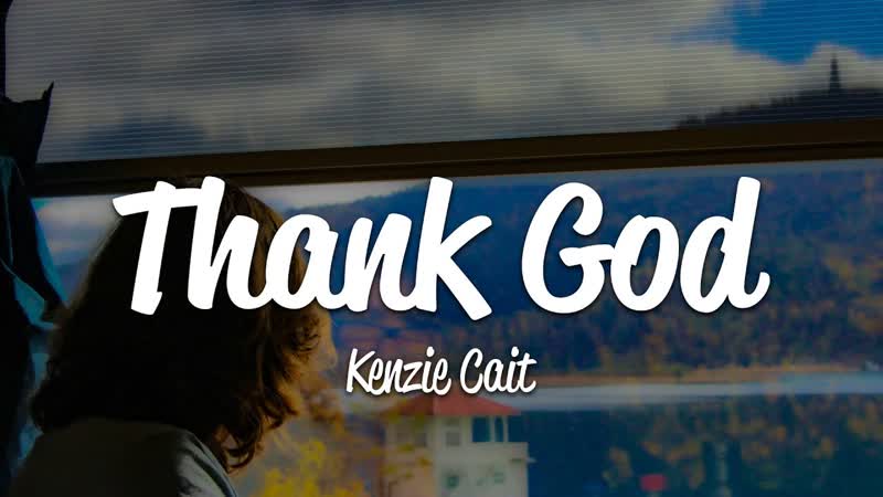 Kenzie Cait thank god (
