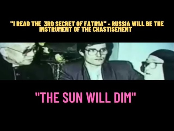 I READ THE 3 RD SECRET OF FATIMA RUSSIA WILL BE THE INSTRUMENT OF THE CHASTISEMENT The Sun will