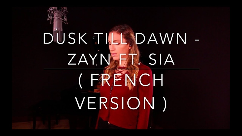 DUSK TILL DAWN ( FRENCH VERSION ) ZAYN FT SIA ( SARAH COVER