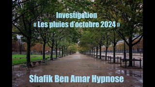 97-FR Nathalie : Investigation  Les pluies doctobre 2024  - #ShafikBenAmar #Hypnose #Rgressive