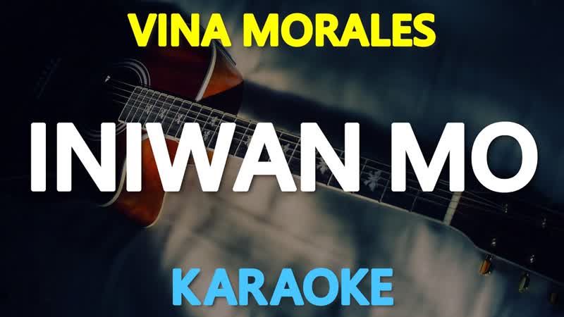 INIWAN MO Vina Morales, originally by Dianne dela Fuente ( KARAOKE