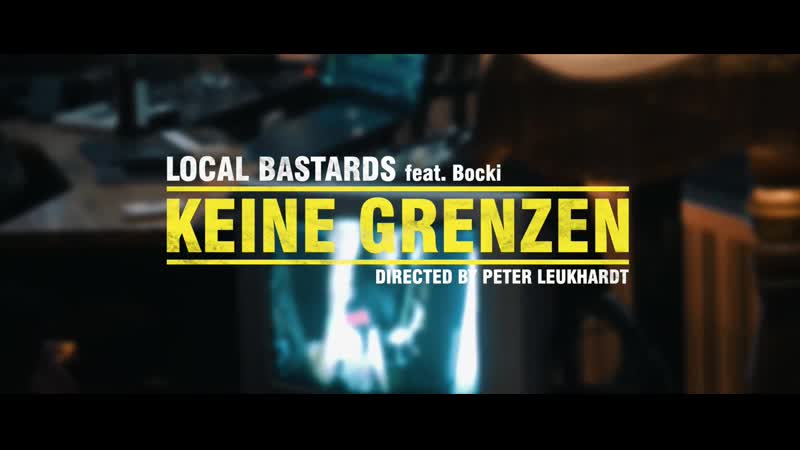 Local Bastards feat. Bocki Keine Grenzen ( Offizielles
