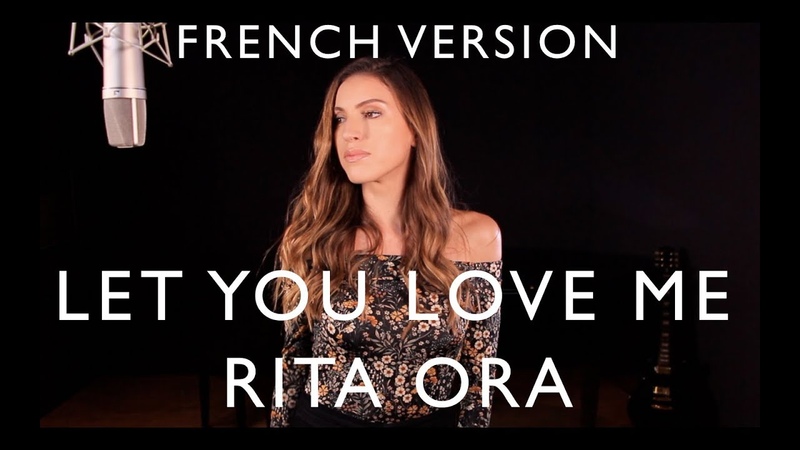 LET YOU LOVE ME ( FRENCH VERSION ) RITA ORA ( SARAH COVER