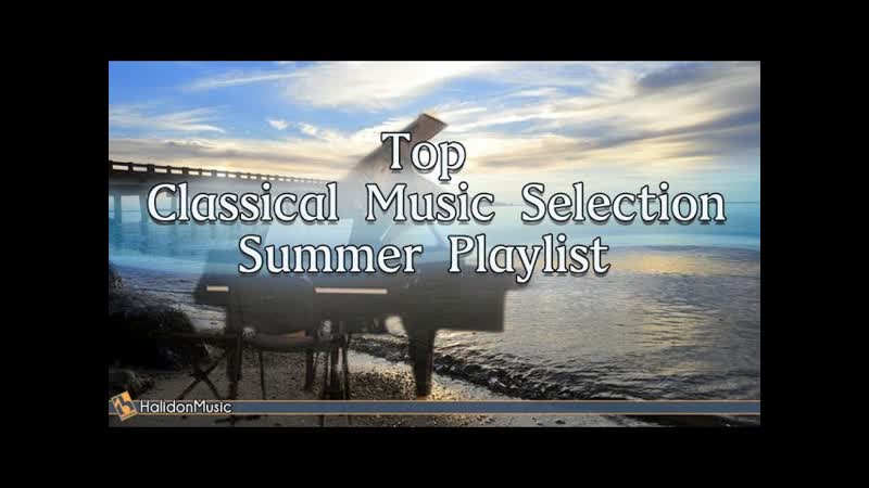 Top Classical Music Selection Summer 2016 Playlist: Mozart, Vivaldi,