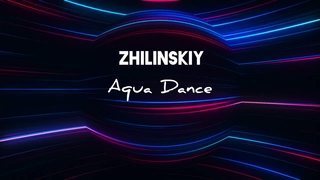 ZHILINSKIY - Aqua Dance (Official Music Video)