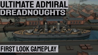 ULTIMATE ADMIRAL: AGE OF DREADNOUGHTS - First Look at Gameplay and Ship Designer