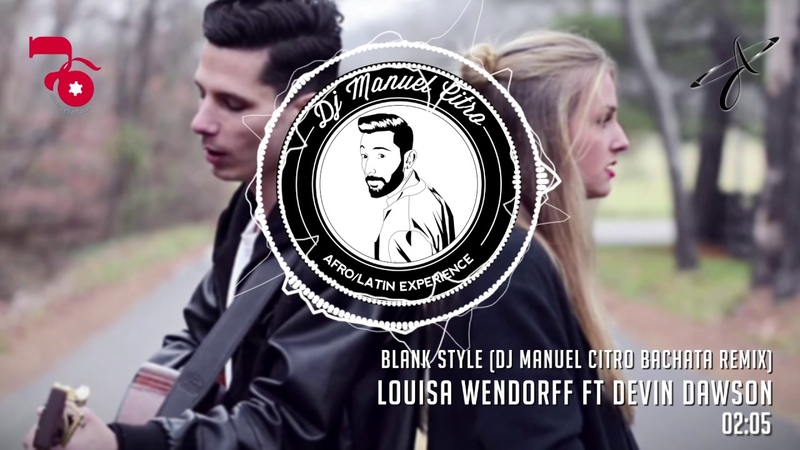 Louisa Wendorff Ft Devin Dawson Blank Style ( Dj Manuel Citro Bachata