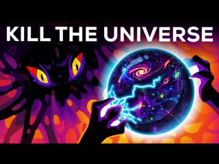 How To Destroy The Universe