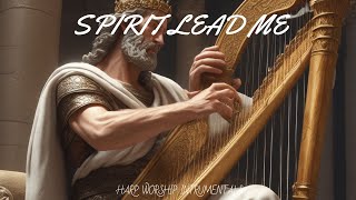 SPIRIT LEAD ME, PROPHETIC HARP WARFARE INSTRUMENTAL, WORSHIP MEDITATION MUSIC, INTENSE HARP