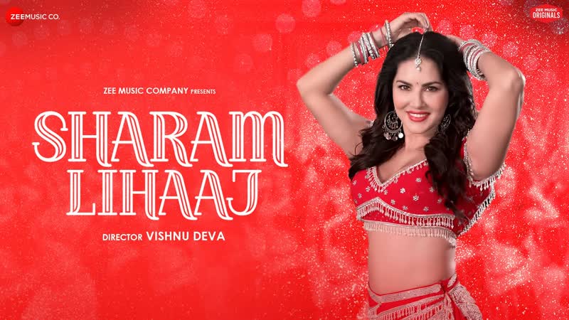 Sharam Lihaaj Sunny Leone, Sakshi Holkar, Sonal Pradhan, Kumaar, Zee Music